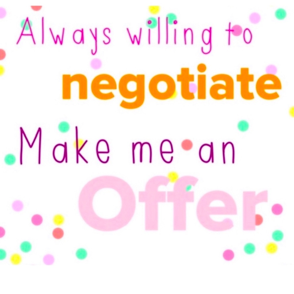 I am open to negotiations anytime! My shop is coming-more postings on the way!